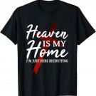 Christian God Jesus Faith Heaven is my home T-Shirt