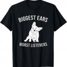 Biggest Ears, Worst Listeners French Bulldog T-Shirt