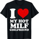 I Love My Hot Milf Girlfriend I Heart My Milf GF T-Shirt