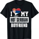 I Love My Hot Serbian Boyfriend tshirt Serbia