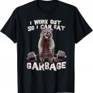Funny Raccoon Gym T Shirt I Work Out So I Can Eat Garbage