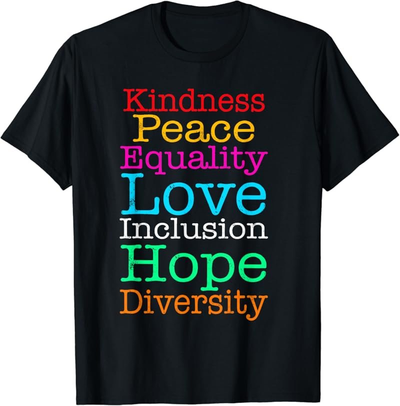 Peace Love Inclusion Equality Diversity Hope T-Shirt