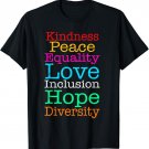 Peace Love Inclusion Equality Diversity Hope T-Shirt