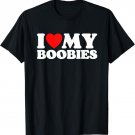 I Love My Boobies T-Shirt