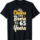 Cheers And Beers To 65 Years, Happy 65th Birthday T-Shirt