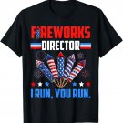 Fireworks Director If I Run You Run 4th Of July Patriotic T-Shirt