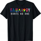 Lgbt Equality Hurts No One Pride Human Rights T-Shirt