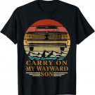 Funny Carry on my Wayward Son - Vintage Retro Funny Gift T-Shirt