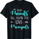 Dear Parents Tag You're It Love Teachers Principals grad fun T-Shirt