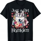Just A Girl Who Loves Huskies - Siberian Husky Dog Lover T-Shirt