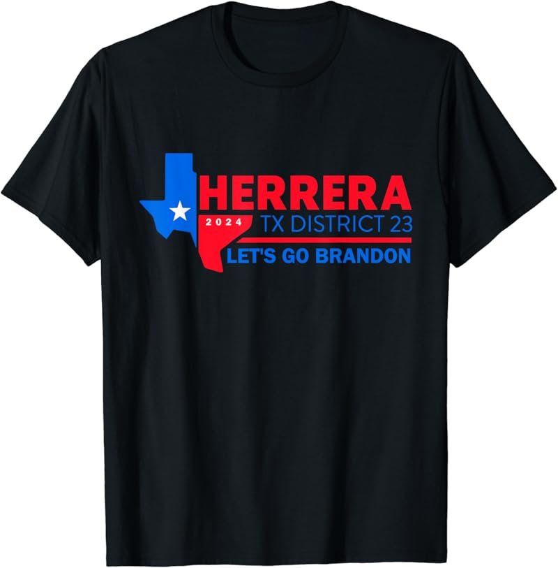 Herrera Tx District 23 Let's Go Brandon 2024 Apparel T-Shirt