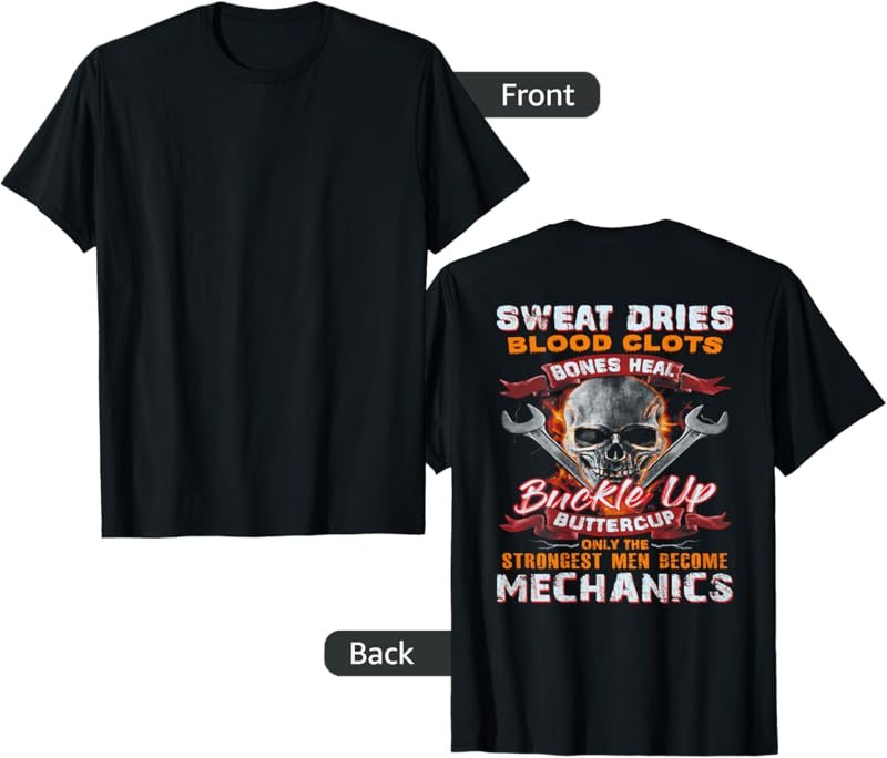 Only The Strongest Men Become Mechanics (on back) T-Shirt