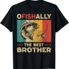 Father's Day Funny Fishing Ofishally The Best Brother T-Shirt