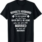 Mens Nurse's Husband Yes. She's Working T-Shirt