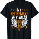 Retirement Plan Riding Motorcycle Riders Biker T-Shirt