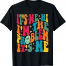It's-Me Hi I'm The Problem It's-Me Funny Meme Vintage Groovy T-Shirt