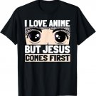 I Love Anime But Jesus Comes First T-Shirt