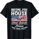 Before You Break Into My House Jesus Weapon Gun Owner T-Shirt