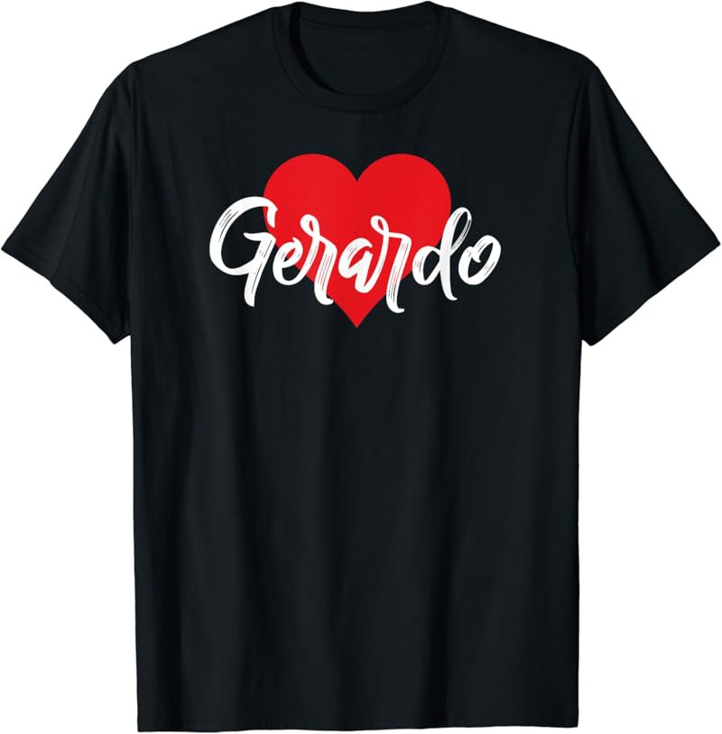 I Love Gerardo First Name Tshirt I Heart Named T-Shirt