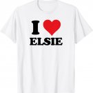I Heart Elsie First Name I Love Personalized Stuff T-Shirt