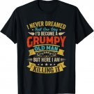 I Never Dreamed That I'D Become A Grumpy Old Man Grandpa Men T-Shirt