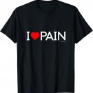 T Shirt I Love Pain