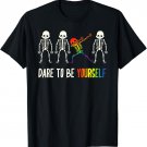 Cute LGBT Pride Gift Dare To Be Yourself Shirt T-Shirt