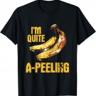 I'm Quite A-Peeling - Funny Banana Lover Pun T-Shirt