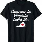 Someone in Virginia Loves Me T-Shirt | Precious Gift