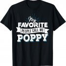 Poppy T-Shirt - My Favorite People Call Me Poppy!