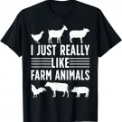 I Just Really Like Farm Animals Funny Farming Farmer T-Shirt