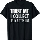 Belly Button Lint Collector Art - Gross Humor Gag Gift T-Shirt