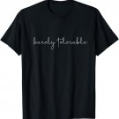 BARELY TOLERABLE Jane Austen Pride & Prejudice Quote Meme T-Shirt