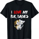 I Love My Fur Babies Dog and Cat Tshirt