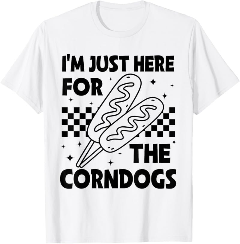 I'm Just Here For The Corn Dogs State Fair Corndog Lover T-Shirt for Men Women Girls Kids