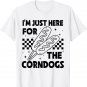 I'm Just Here For The Corn Dogs State Fair Corndog Lover T-Shirt for Men Women Girls Kids