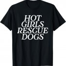 Animal Rescue Hot Girls Rescue Dogs Dog Rescue Dog Lover T-Shirt