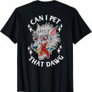 Can I Pet That Dawg Can I Pet That Dog Wolf Tattoo Art BACK Men Women T-Shirt