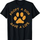 Adopt A Dog T-Shirt (Save A Life Tee Shirt, Rescue Dog) Men Women Girls Kids T-Shirt