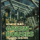 How to Build Greenhouses, Garden Shelters & Sheds by Thomas H. Jones