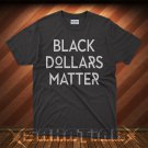 Black Dollars Matter T-Shirt Funny