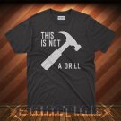 This Is Not A Drill Funny Father's Day T-Shirt