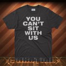 You can't sit with us T-Shirt
