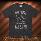 Bite People Hail Satan - Shark T-Shirt