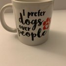 Coffe/Chocolate Mug "I prefer dogs over people " 12.oz White