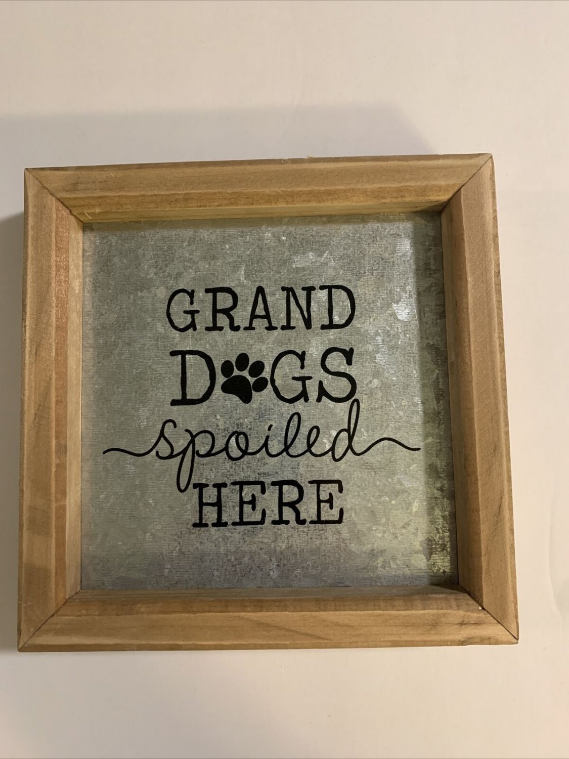 Belle Maison "Grand Dogs Spoiled Here" Sign 6" x 6"