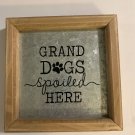 Belle Maison "Grand Dogs Spoiled Here" Sign 6" x 6"