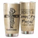 If It Involves Jesus And Country Music Count Me Custom Name Tumbler For God Lovers 1041T2PTHT0380