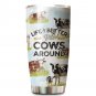 Life Is Better With Cows Around Custom Name Tumbler For Farmers For Cow Lovers 297T6NVM0049