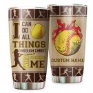 Lonely Softball I Can Do All Things Custom Name Personalized Gifts Tumbler Cup 338T6LTTT0081